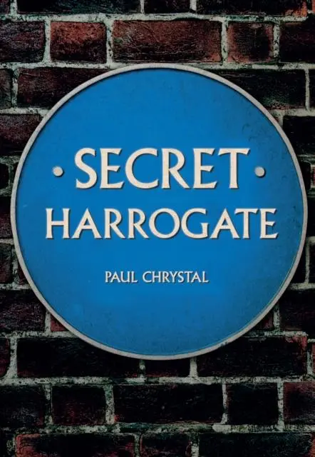 Cover: 9781445652535 | Secret Harrogate | Paul Chrystal | Taschenbuch | Englisch | 2015