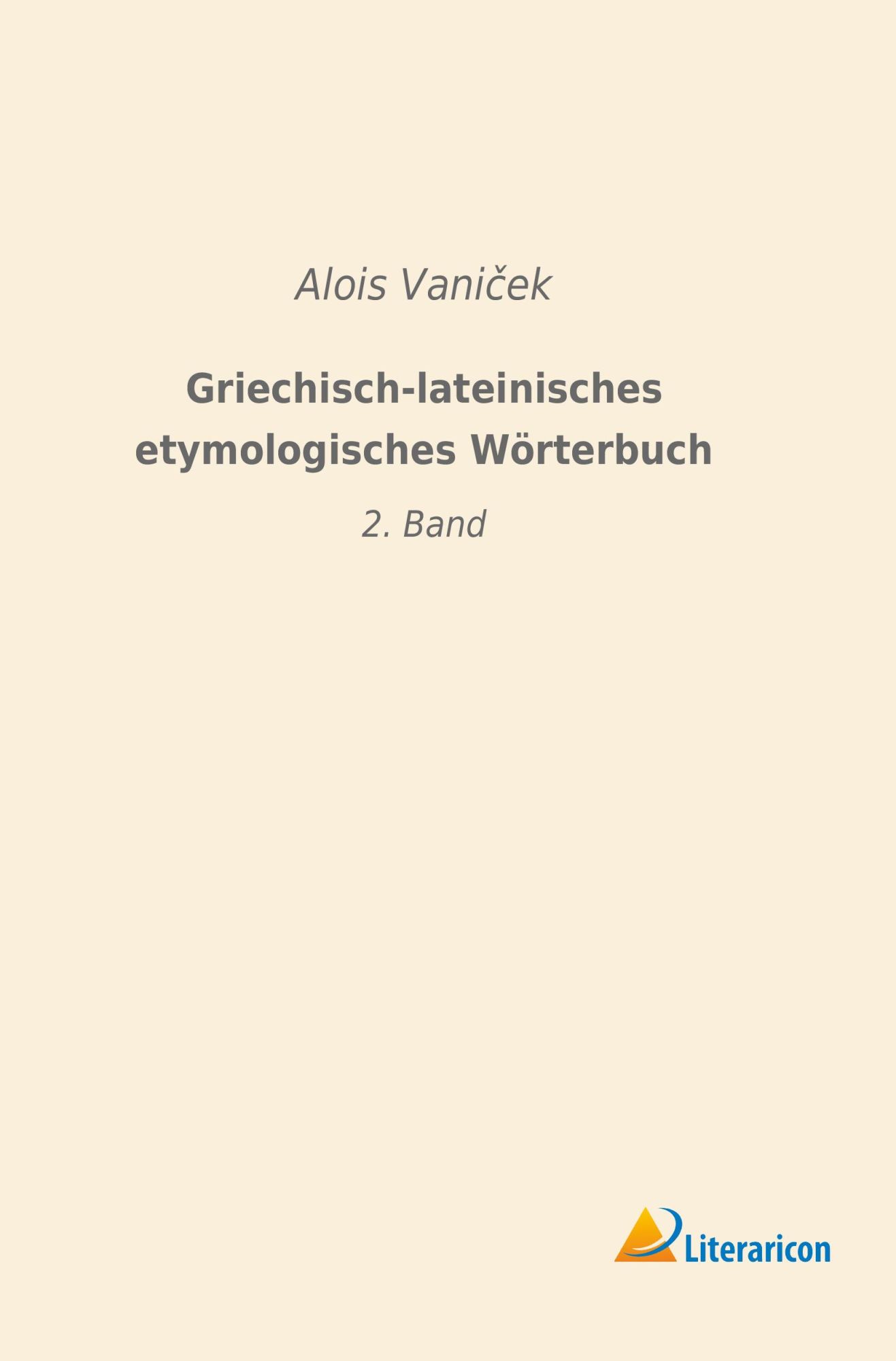 Cover: 9783965062535 | Griechisch-lateinisches etymologisches Wörterbuch | 2. Band | Vani¿ek