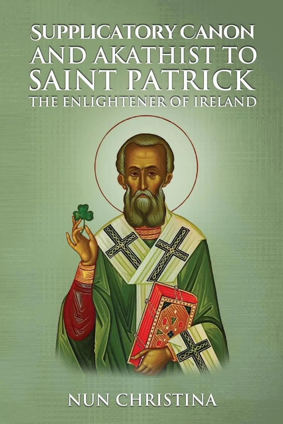 Cover: 9781326602635 | Supplicatory Canon and Akathist to Saint Patrick Enlightener of...