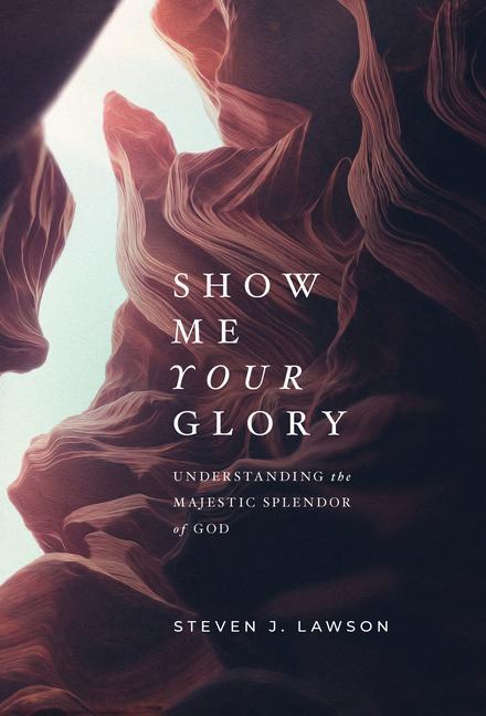 Cover: 9781642892635 | Show Me Your Glory: Understanding the Majestic Splendor of God | Buch