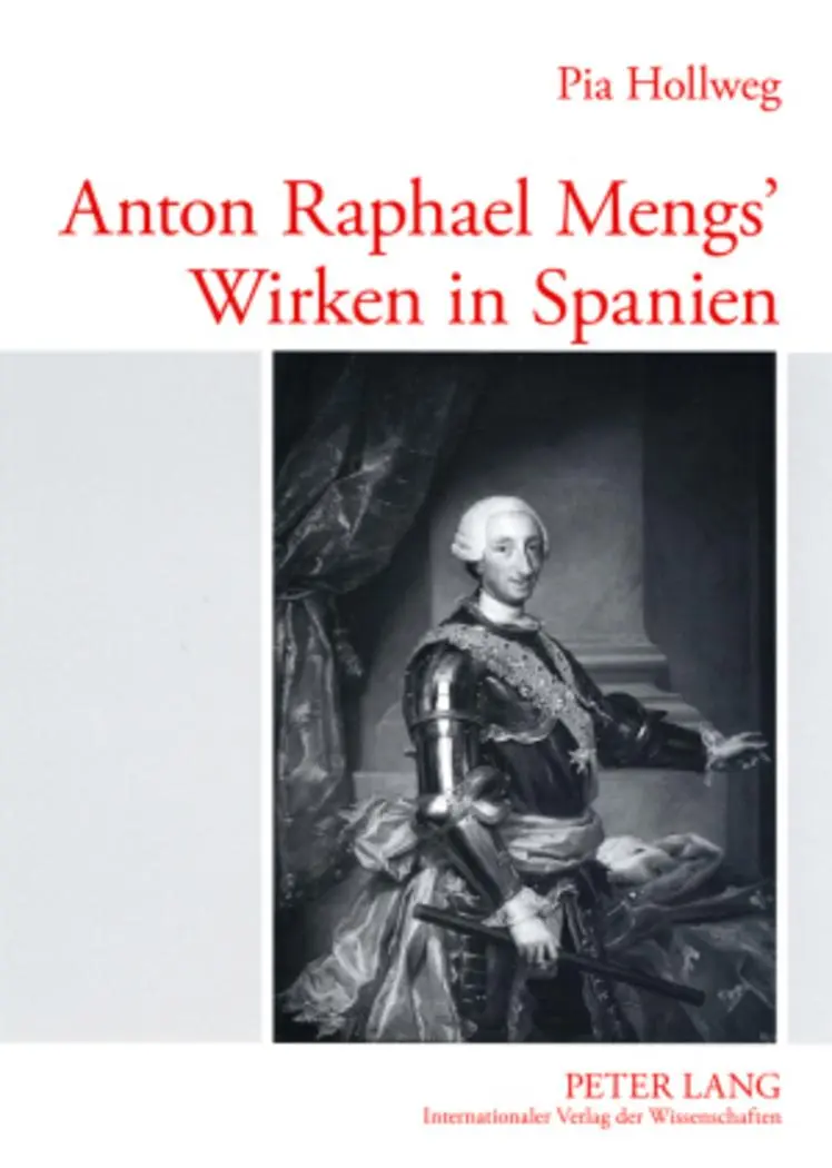 Anton Raphael Mengs' Wirken in Spanien (Europäische Hochschulschriften / European University Studies / Publications Universitaires Européennes)