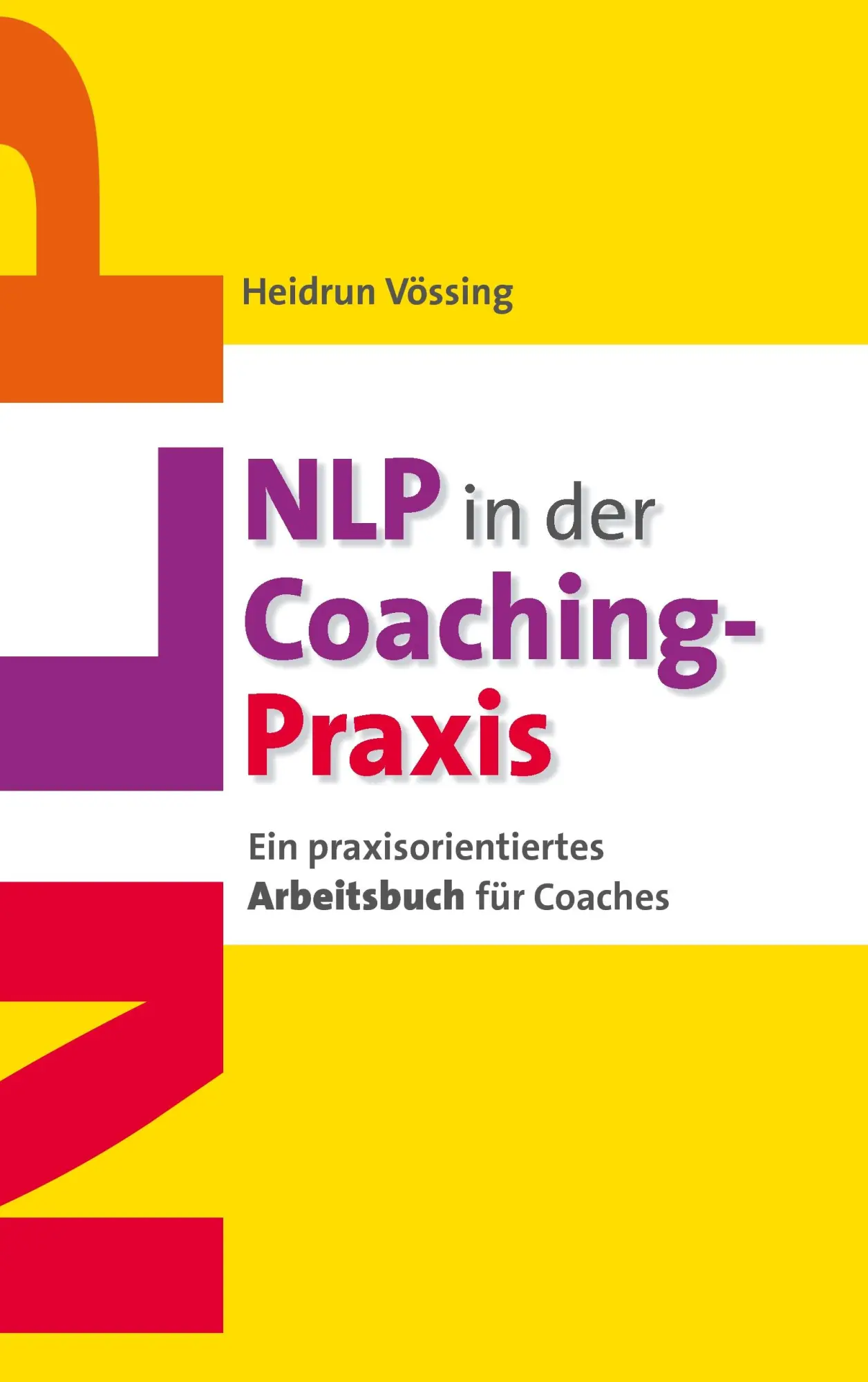 Cover: 9783732232635 | NLP in der Coaching-Praxis | Heidrun Vössing | Taschenbuch | 200 S. Cover: 9783732232635 | NLP in der Coaching-Praxis | Heidrun Vössing | Taschenbuch | 200 S.