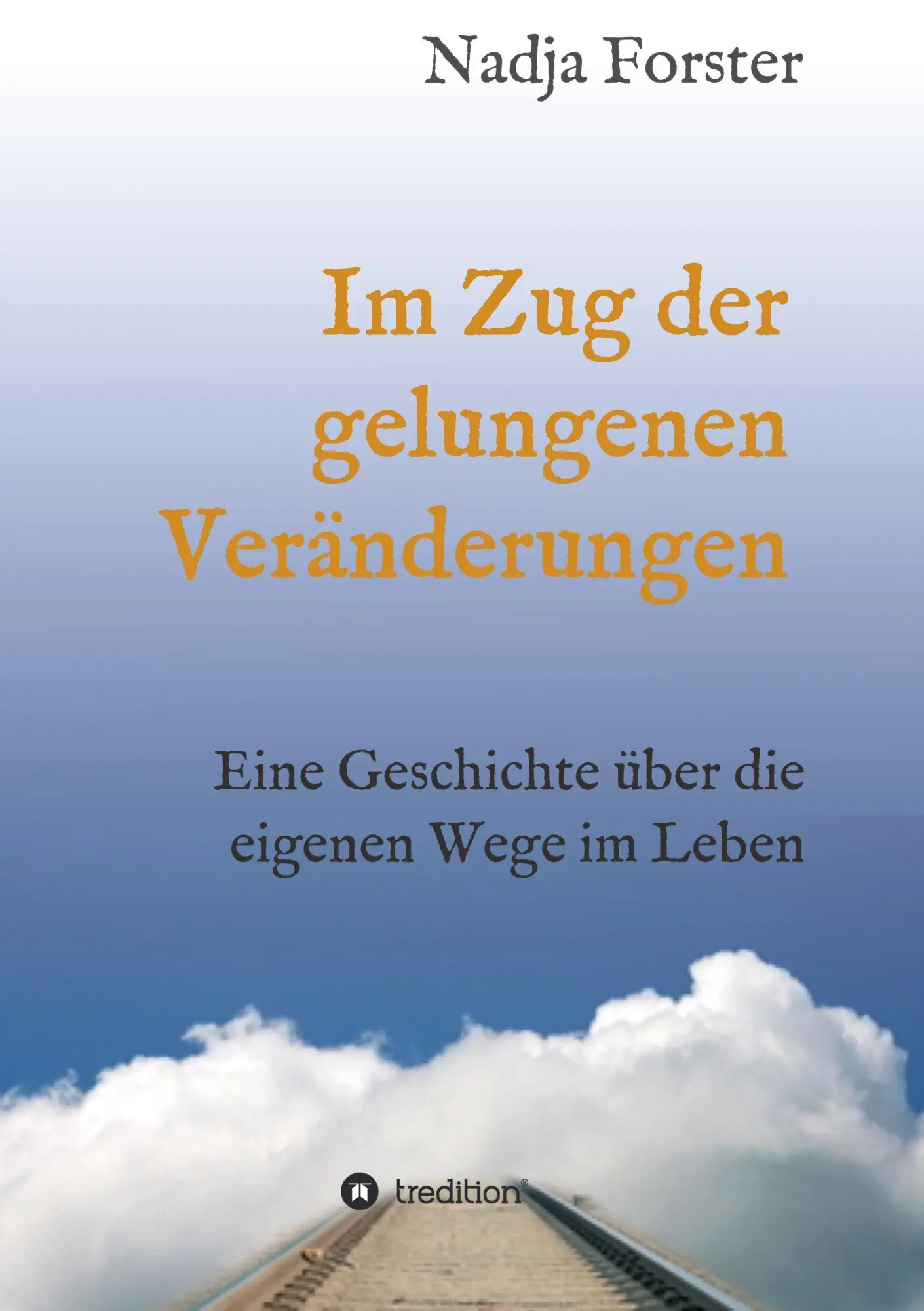 Cover: 9783734522635 | Im Zug der gelungenen Veränderungen | Nadja Forster | Taschenbuch