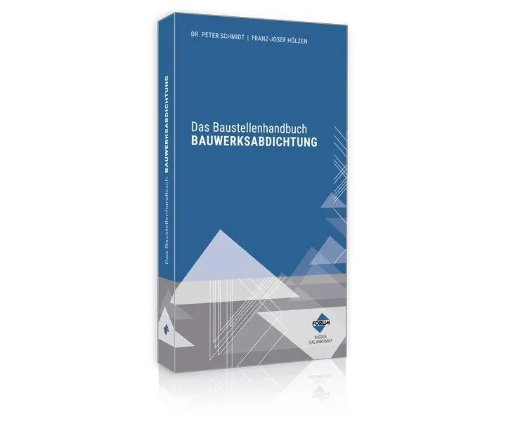 Cover: 9783988752635 | Das Baustellenhandbuch BAUWERKSABDICHTUNG | Schmidt (u. a.) | Buch
