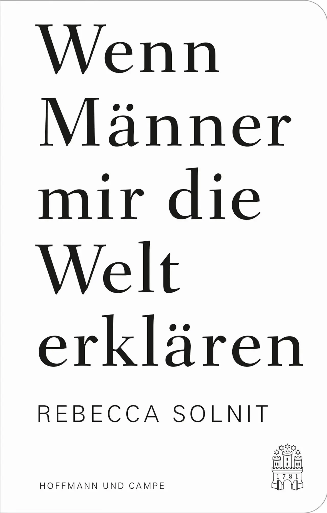 Cover: 9783455022735 | Wenn Männer mir die Welt erklären | Essays | Rebecca Solnit | Buch