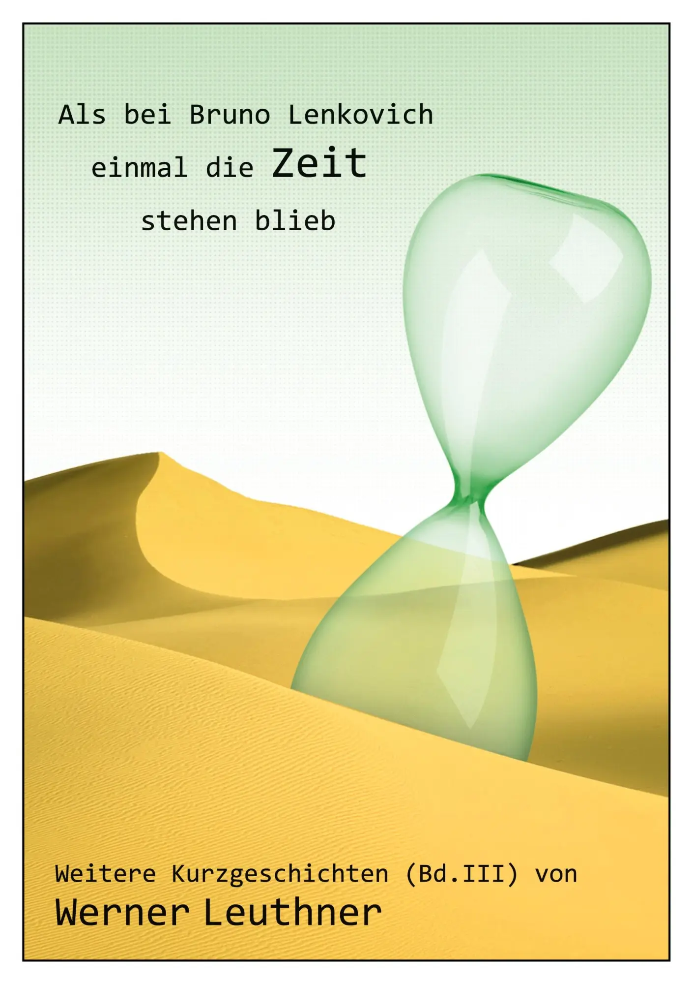 Cover: 9783735742735 | Als bei Bruno Lenkovich einmal die Zeit stehenblieb | Werner Leuthner