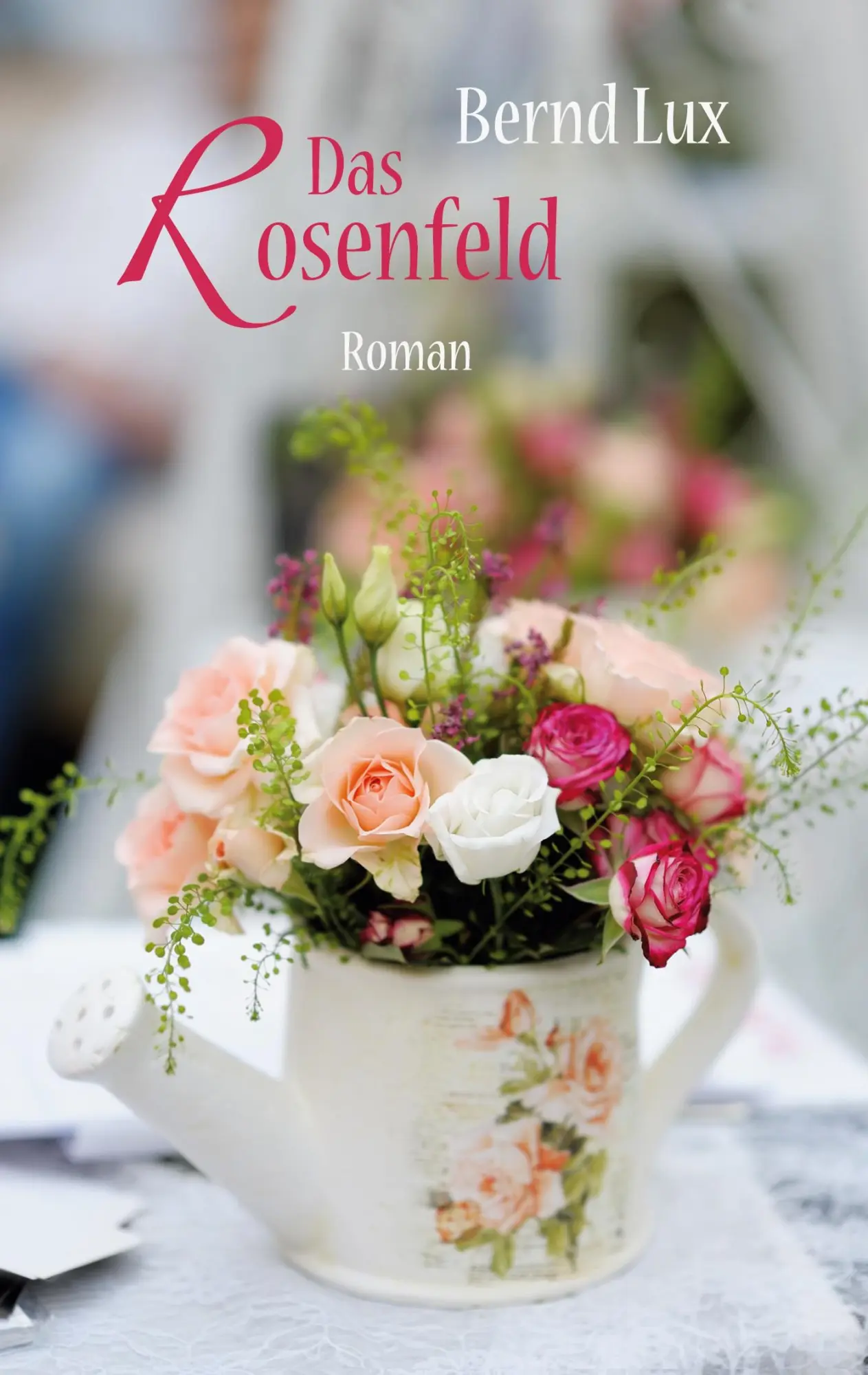Cover: 9783756842735 | Das Rosenfeld | Roman | Bernd Lux | Taschenbuch | Paperback | 212 S.