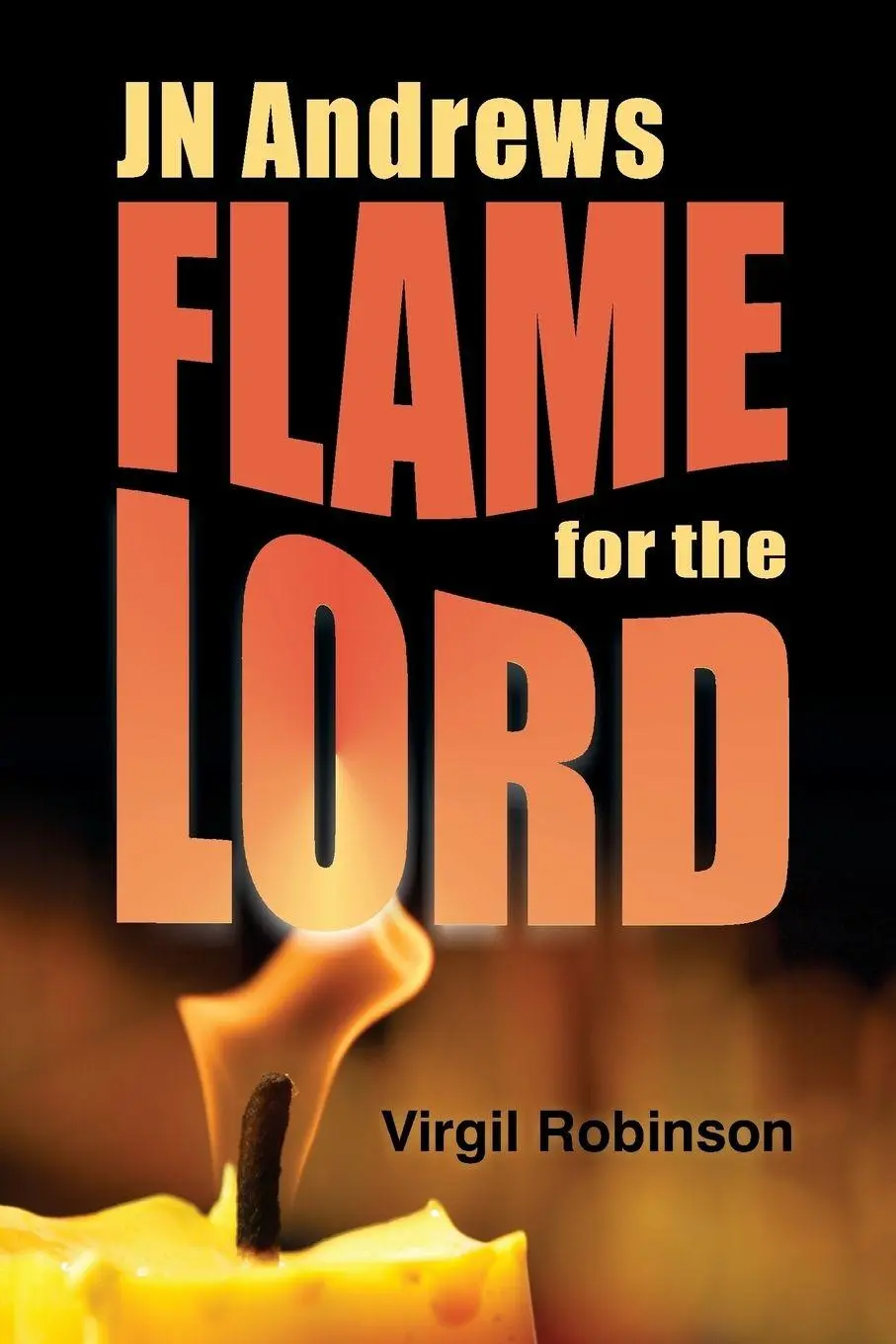 Cover: 9781572582835 | JN Andrews | Flame for the Lord | Virgil Robinson | Taschenbuch | 2015
