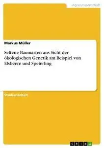 Cover: 9783638952835 | Seltene Baumarten aus Sicht der ökologischen Genetik am Beispiel...