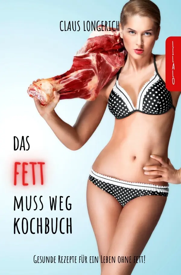 Cover: 9783746792835 | Das Fett muss weg - Kochbuch! | Claus Longerich | Taschenbuch | epubli