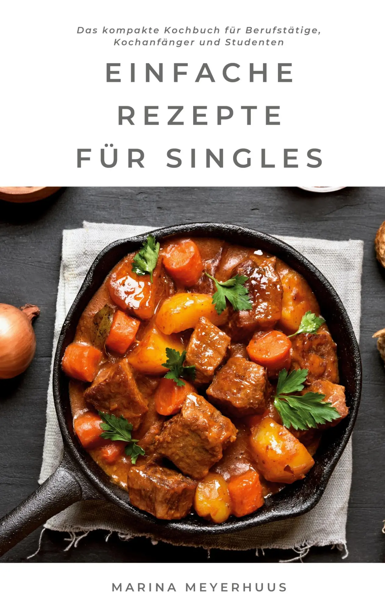 Cover: 9783754302835 | Einfache Rezepte für Singles | Marina Meyerhuus | Taschenbuch | 60 S.