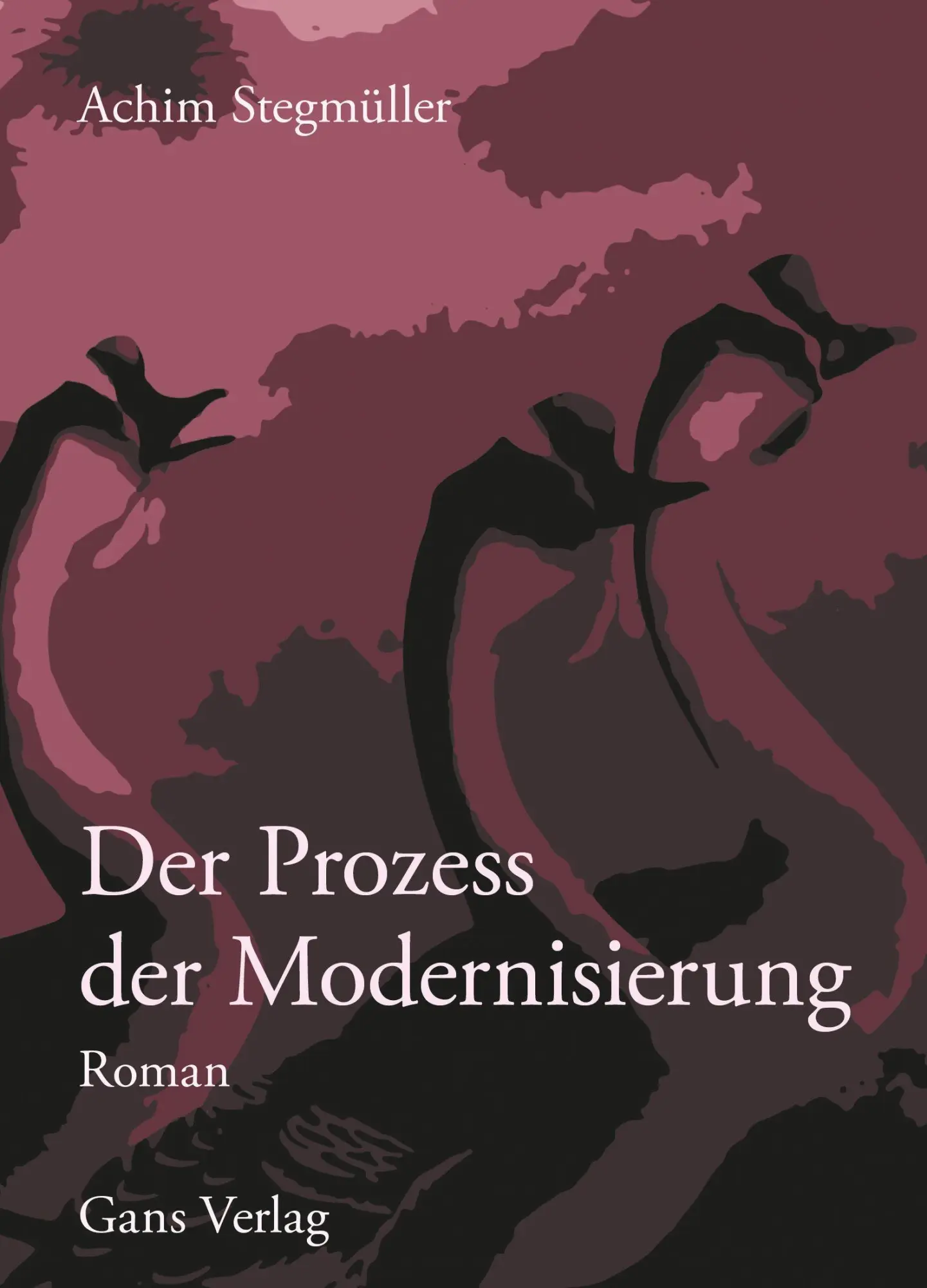 Cover: 9783946392835 | Der Prozess der Modernisierung | Roman | Achim Stegmüller | Buch
