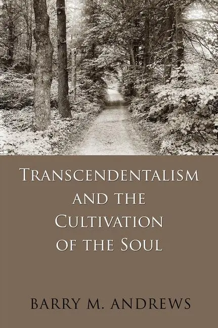 Cover: 9781625342935 | Transcendentalism and the Cultivation of the Soul | Barry M Andrews