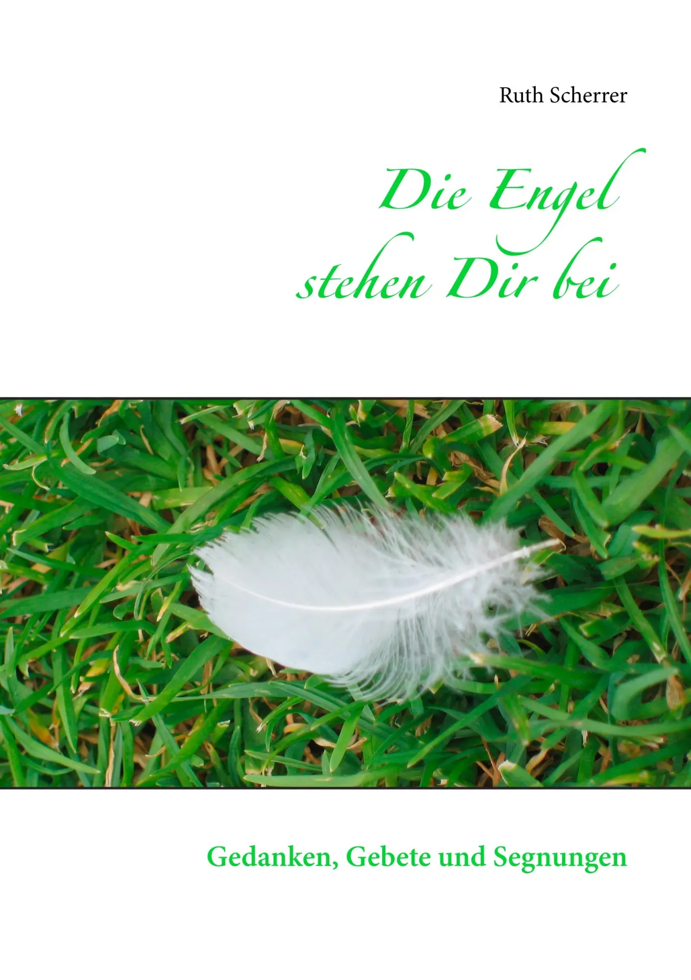 Cover: 9783842332935 | Die Engel stehen Dir bei | Gedanken, Gebete und Segnungen | Scherrer