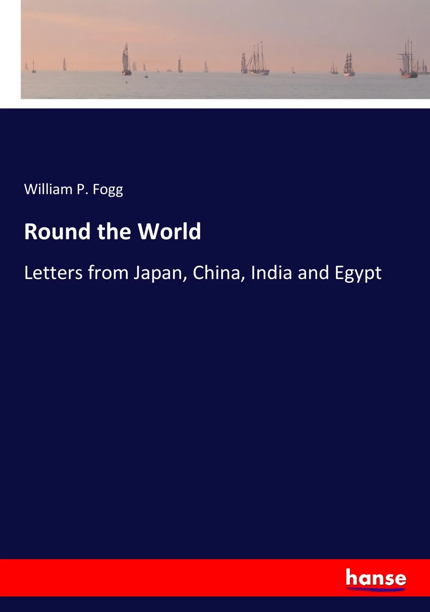 Cover: 9783337173135 | Round the World | Letters from Japan, China, India and Egypt | Fogg