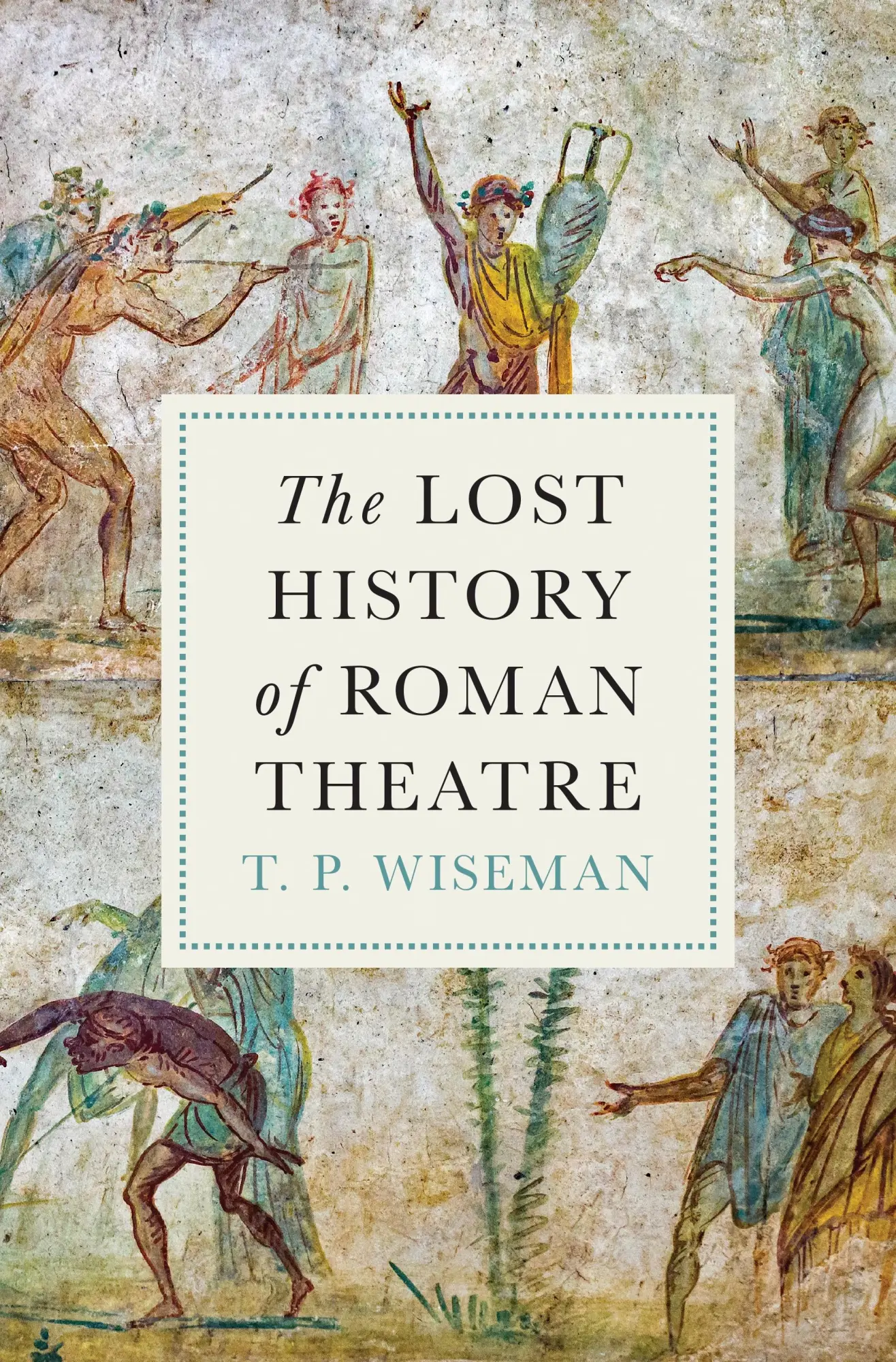 Cover: 9780691273235 | The Lost History of Roman Theatre | T. P. Wiseman | Buch | Englisch