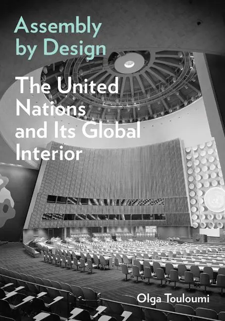 Cover: 9781517913335 | Assembly by Design | The United Nations and Its Global Interior | Buch