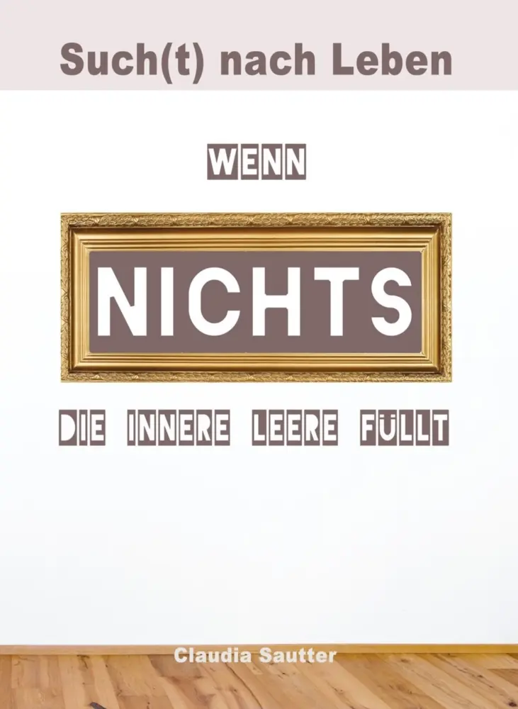 Cover: 9783949073335 | Wenn NICHTS die innere Leere füllt | Such(t) nach Leben | Sautter