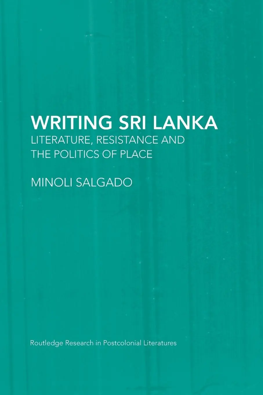 Cover: 9780415653435 | Writing Sri Lanka | Literature, Resistance &amp; the Politics of Place