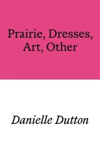 Cover: 9781913513535 | Prairie, Dresses, Art, Other | Danielle Dutton | Taschenbuch | 2024