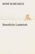Cover: 9783842413535 | Himmlische Landschaft | René Schickele | Taschenbuch | 92 S. | Deutsch
