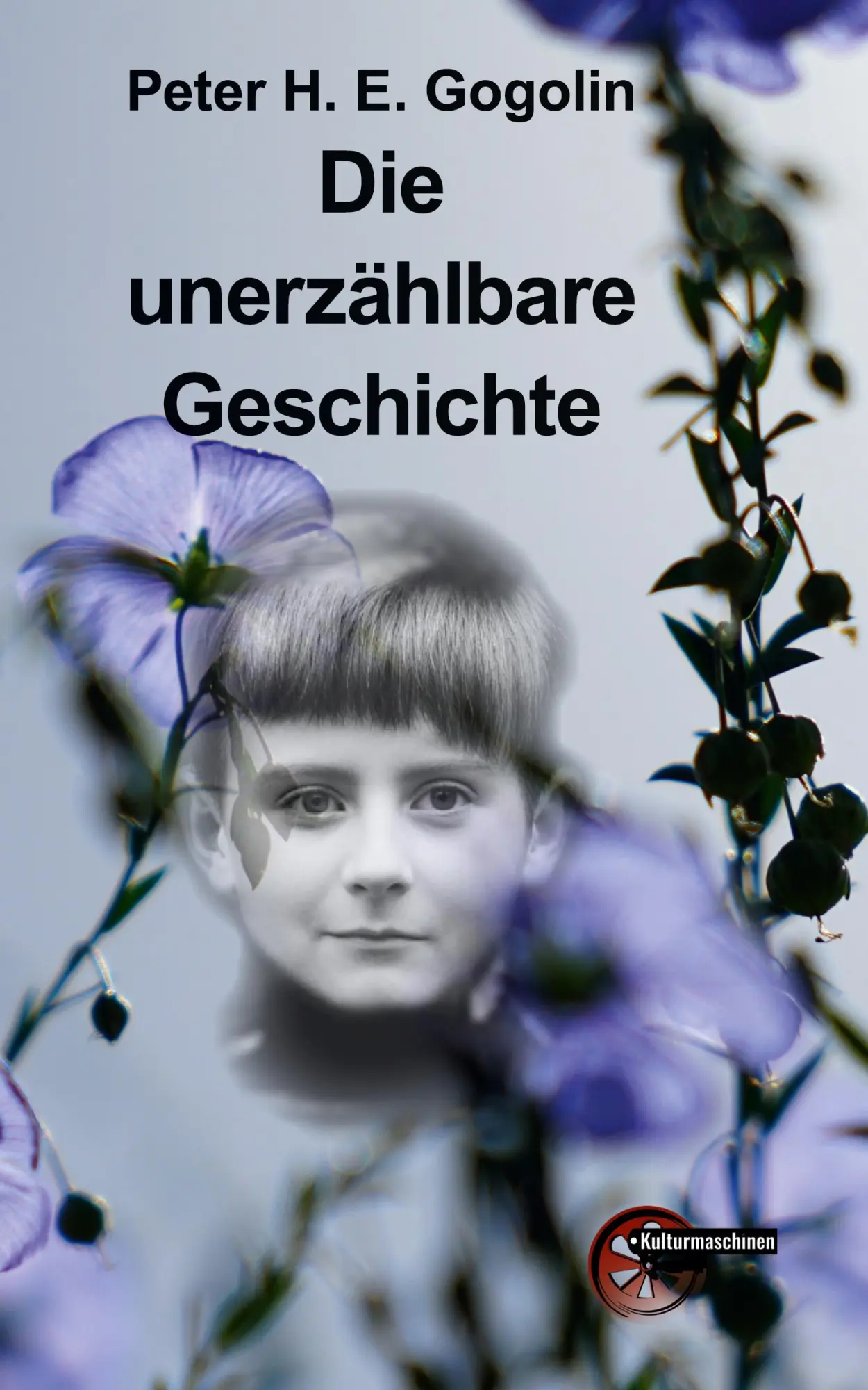 Cover: 9783967633535 | Die unerzählbare Geschichte | Peter H. E. Gogolin | Buch | 420 S.