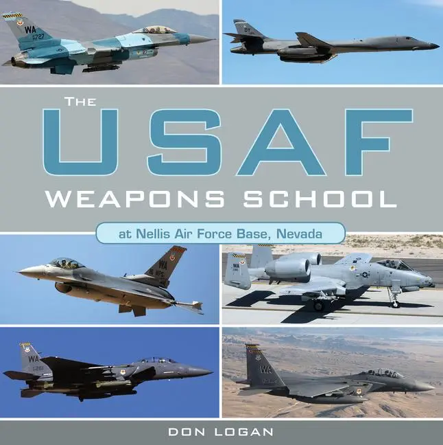 Cover: 9780764353635 | The USAF Weapons School at Nellis Air Force Base Nevada | Don Logan