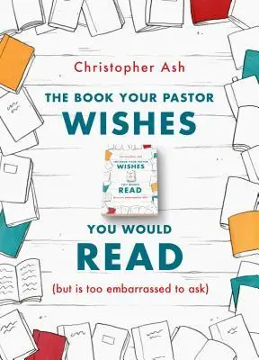 Cover: 9781784983635 | The Book Your Pastor Wishes You Would Read | Christopher Ash | Buch