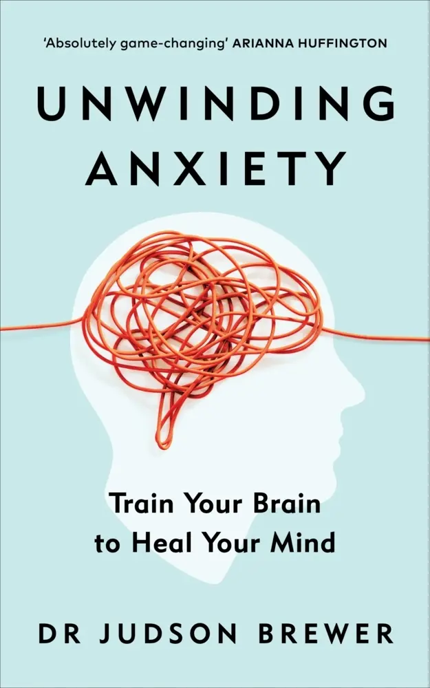 Cover: 9781785043635 | Unwinding Anxiety | Train Your Brain to Heal Your Mind | Judson Brewer