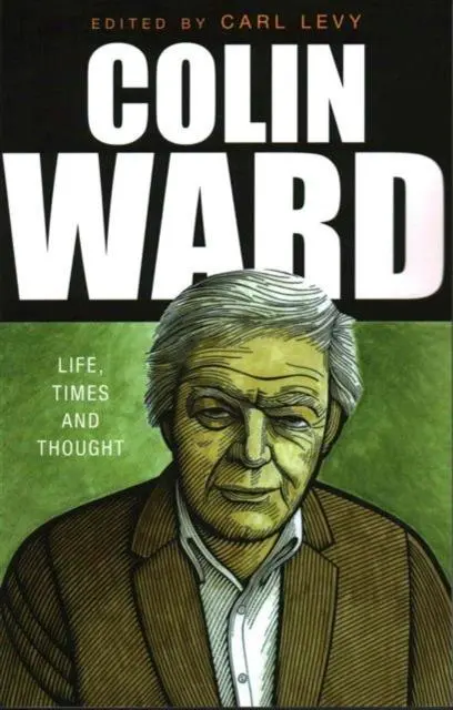 Cover: 9781907103735 | Colin Ward | Life, Times and Thought | Carl Levy | Taschenbuch | 2014