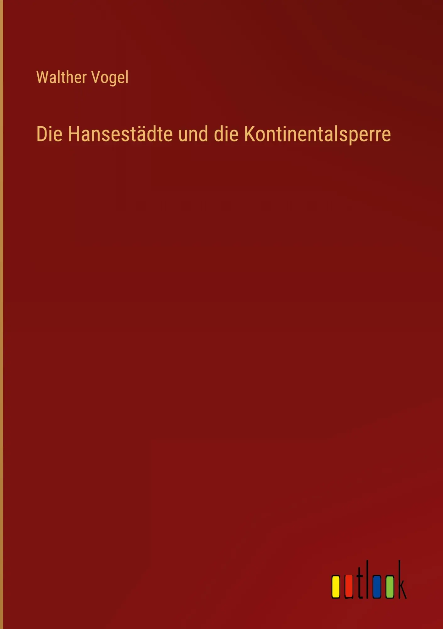 Cover: 9783368423735 | Die Hansestädte und die Kontinentalsperre | Walther Vogel | Buch