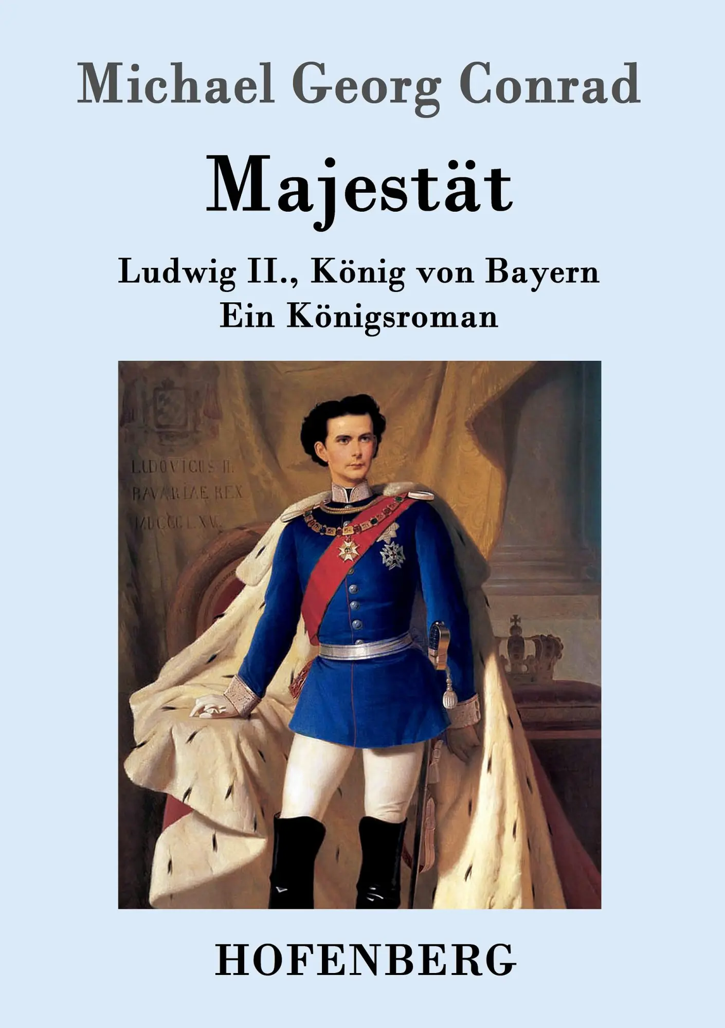 Cover: 9783861993735 | Majestät | Ludwig II., König von Bayern Ein Königsroman | Conrad