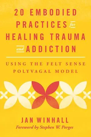 Cover: 9781324053835 | 20 Embodied Practices for Healing Trauma and Addiction | Jan Winhall