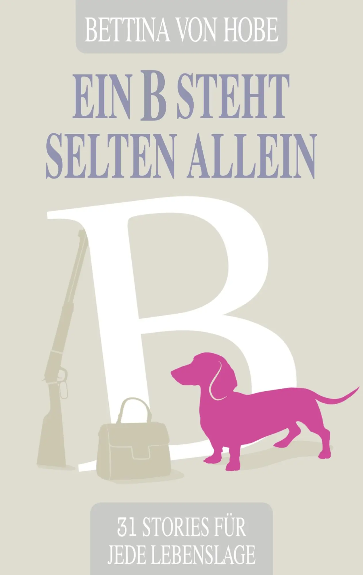 Cover: 9783754373835 | Ein B steht selten allein | 31 Storys für jede Lebenslage | Hobe