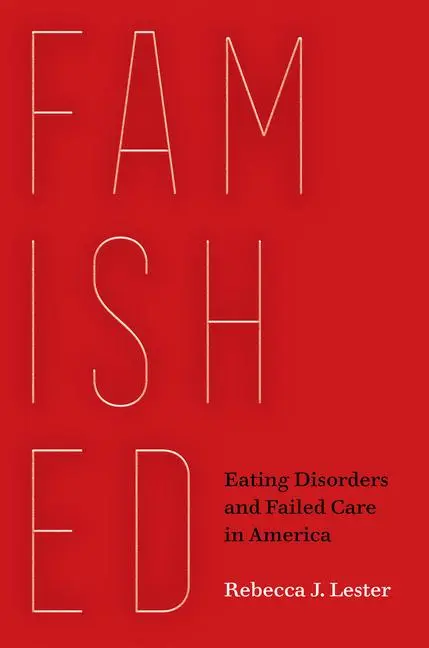 Cover: 9780520303935 | Famished | Eating Disorders and Failed Care in America | Lester | Buch
