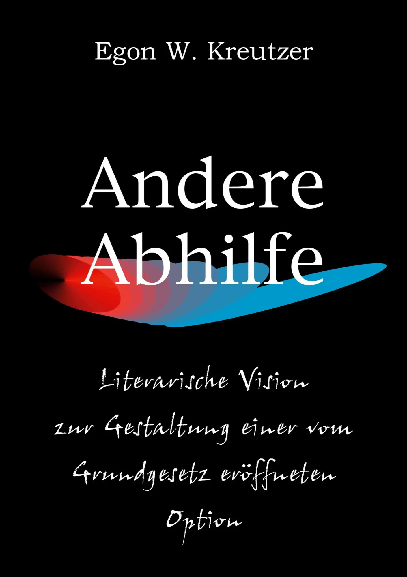 Cover: 9783751913935 | Andere Abhilfe | Egon W. Kreutzer | Taschenbuch | 324 S. | Deutsch