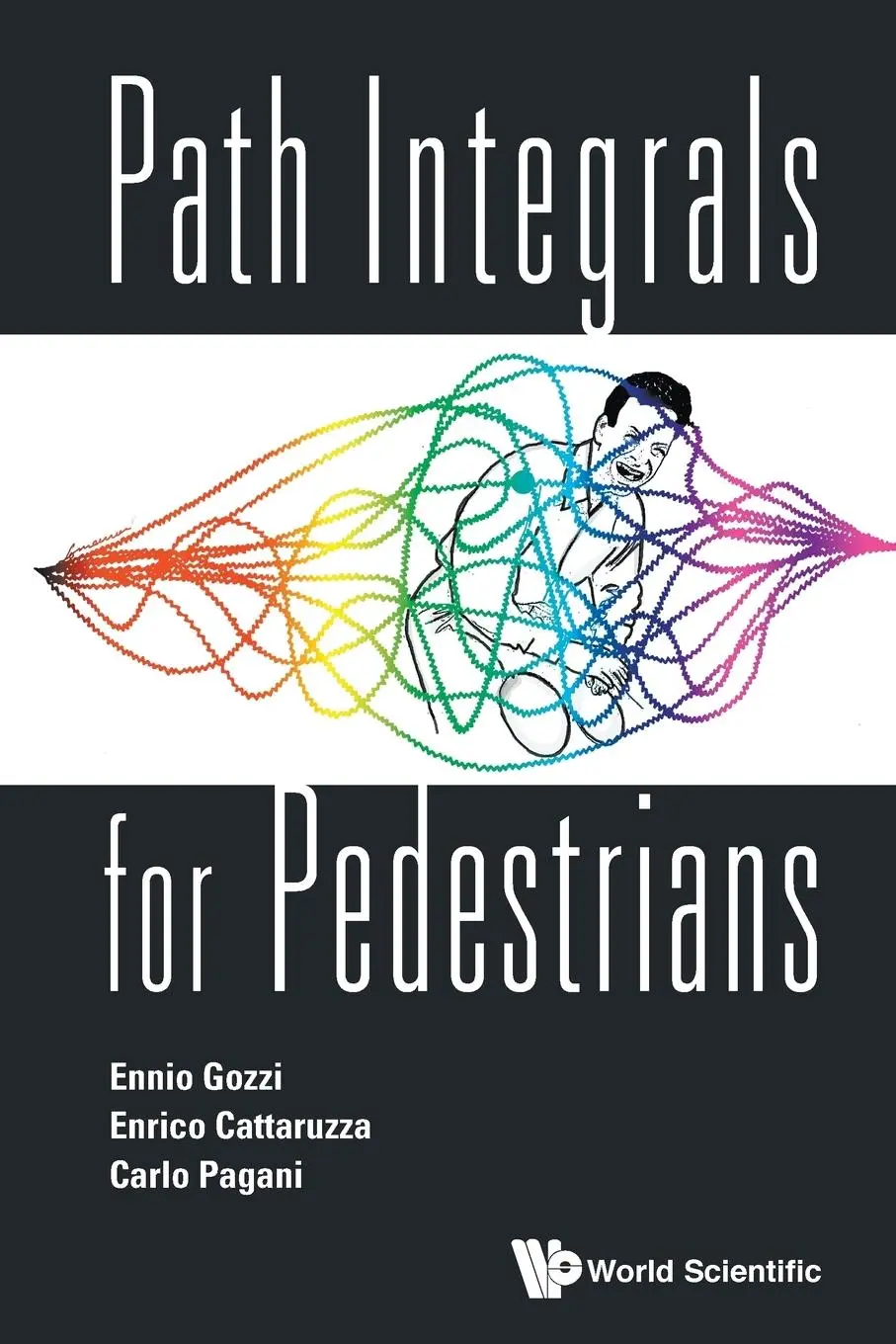 Cover: 9789814603935 | PATH INTEGRALS FOR PEDESTRIANS | Ennio Gozzi &amp; Enrico Catarruzza