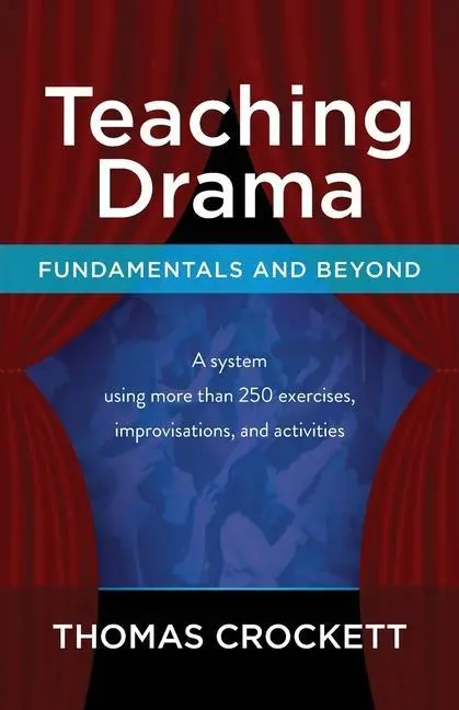 Cover: 9780692254035 | Teaching Drama: Fundamentals and Beyond: A System Using more than...