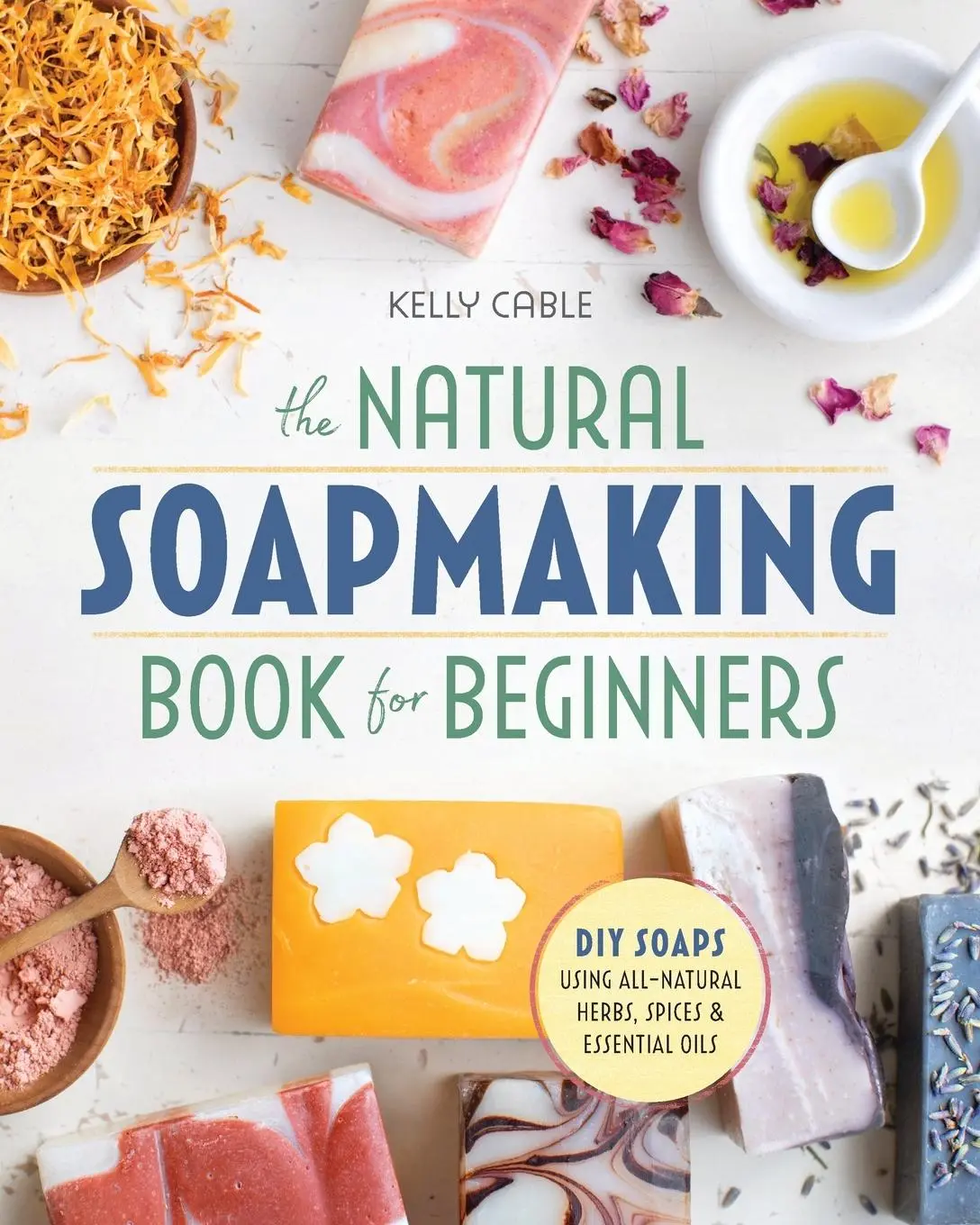 Cover: 9781939754035 | The Natural Soap Making Book for Beginners | Kelly Cable | Taschenbuch