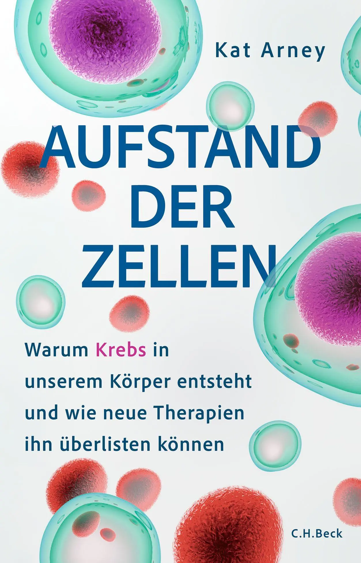 Cover: 9783406834035 | Aufstand der Zellen | Kat Arney | Buch | 368 S. | Deutsch | 2025
