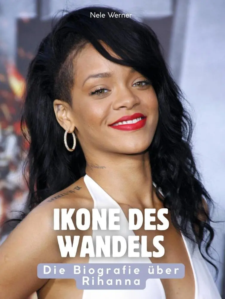 Cover: 9783695304035 | Ikone des Wandels | Die Biografie über Rihanna. Komplett in Farbe