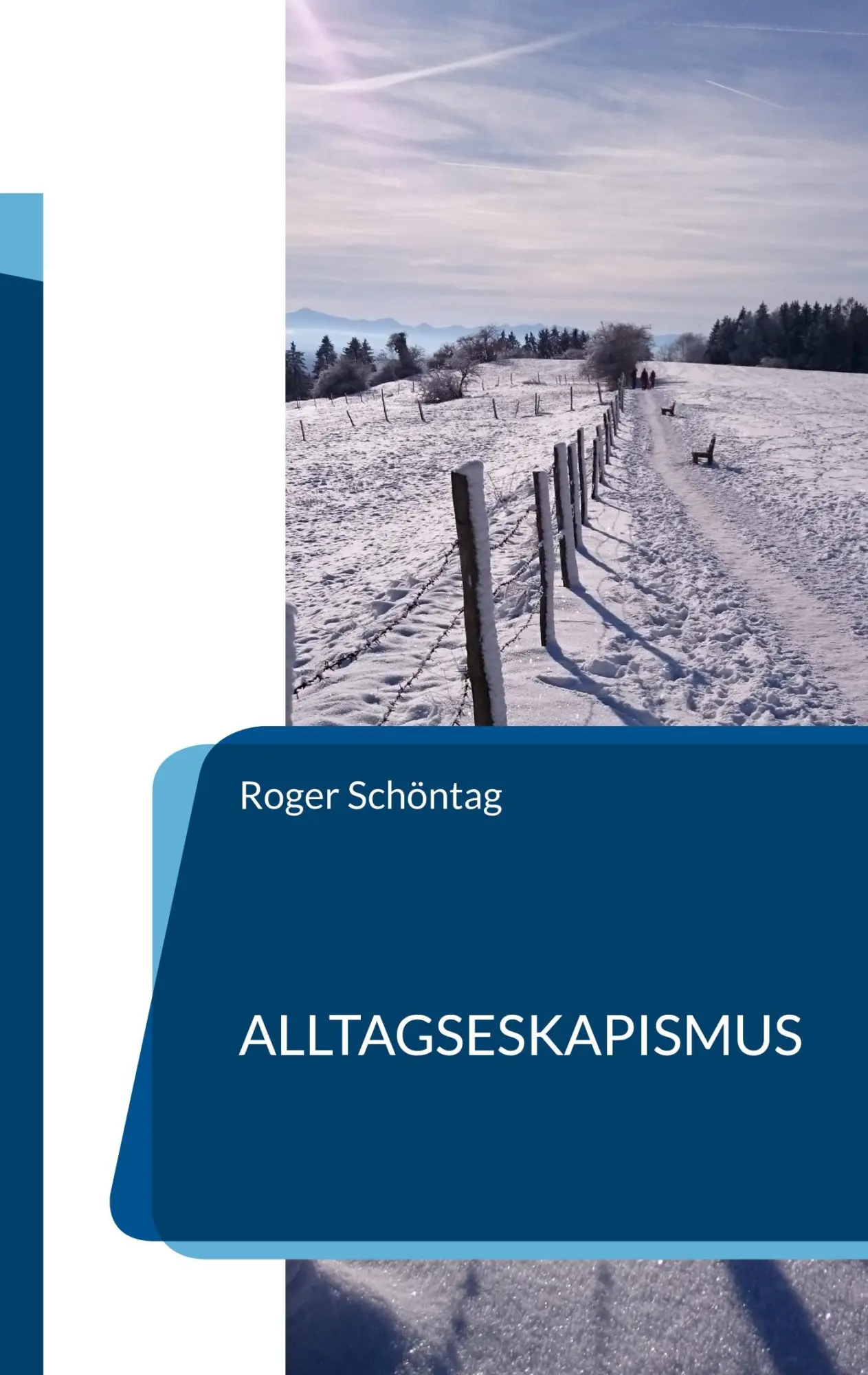 Cover: 9783000824135 | Alltagseskapismus | Kürzestgeschichten | Roger Schöntag | Taschenbuch