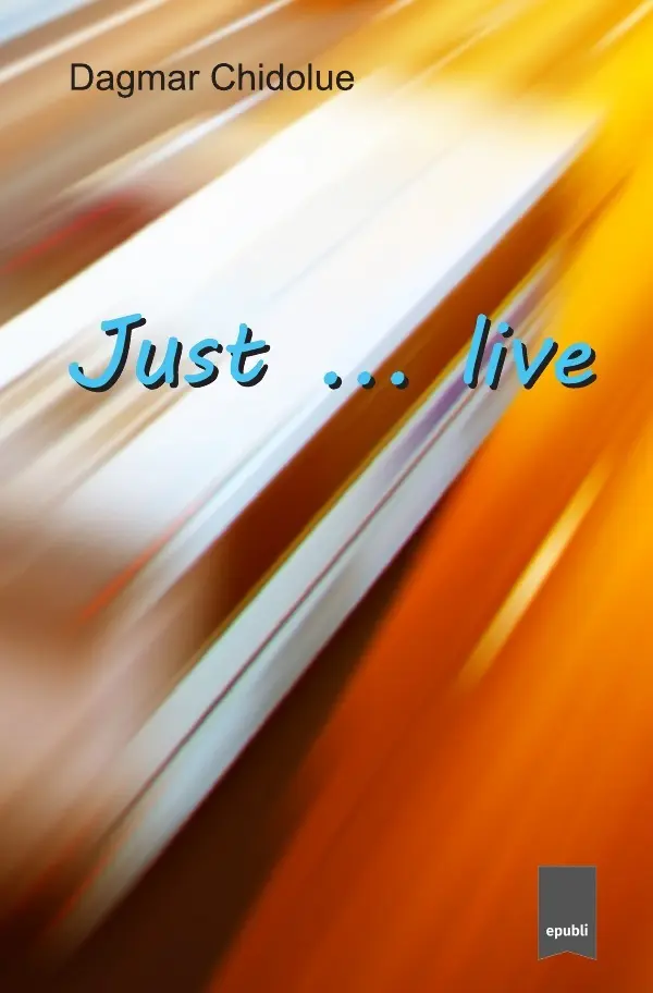 Cover: 9783746704135 | Just ... live | Dagmar Chidolue | Taschenbuch | 256 S. | Deutsch