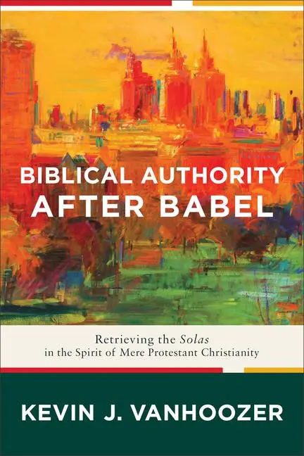 Cover: 9781587434235 | Biblical Authority After Babel | Kevin J Vanhoozer | Taschenbuch