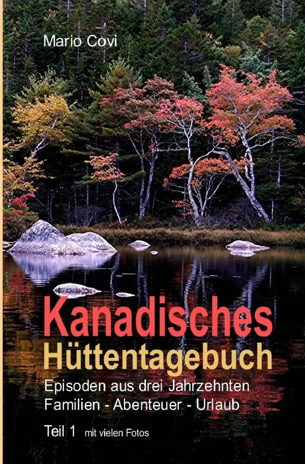 Cover: 9783748534235 | KANADISCHES HÜTTENTAGEBUCH - Teil 1 | Mario Covi | Taschenbuch