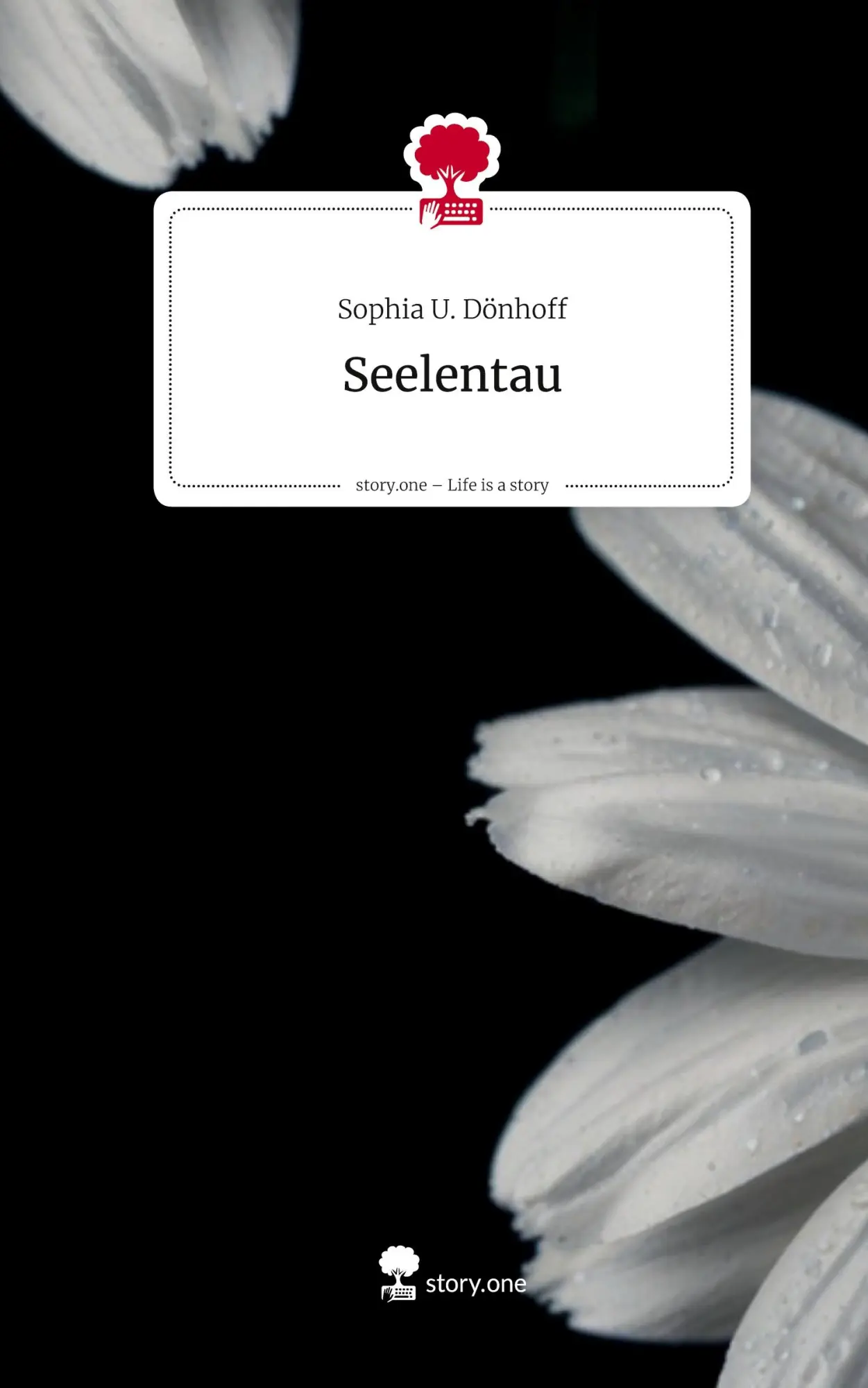 Cover: 9783711584335 | Seelentau. Life is a Story - story.one | Sophia U. Dönhoff | Buch