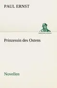 Cover: 9783842404335 | Prinzessin des Ostens | Novellen | Paul Ernst | Taschenbuch | 220 S.