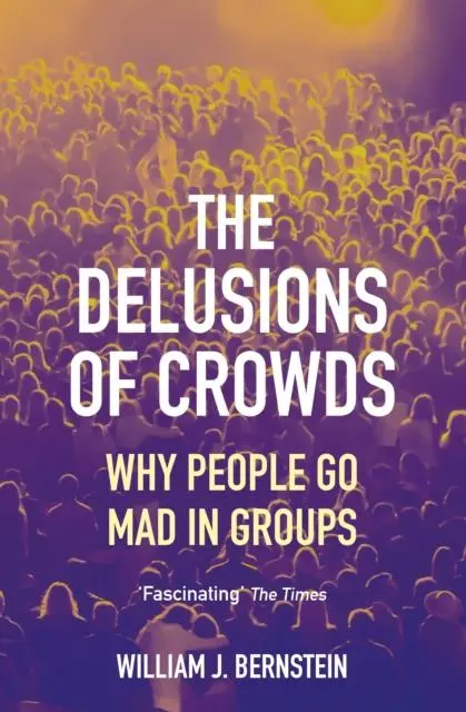 Cover: 9781611854435 | The Delusions of Crowds | Why People Go Mad in Groups | Bernstein