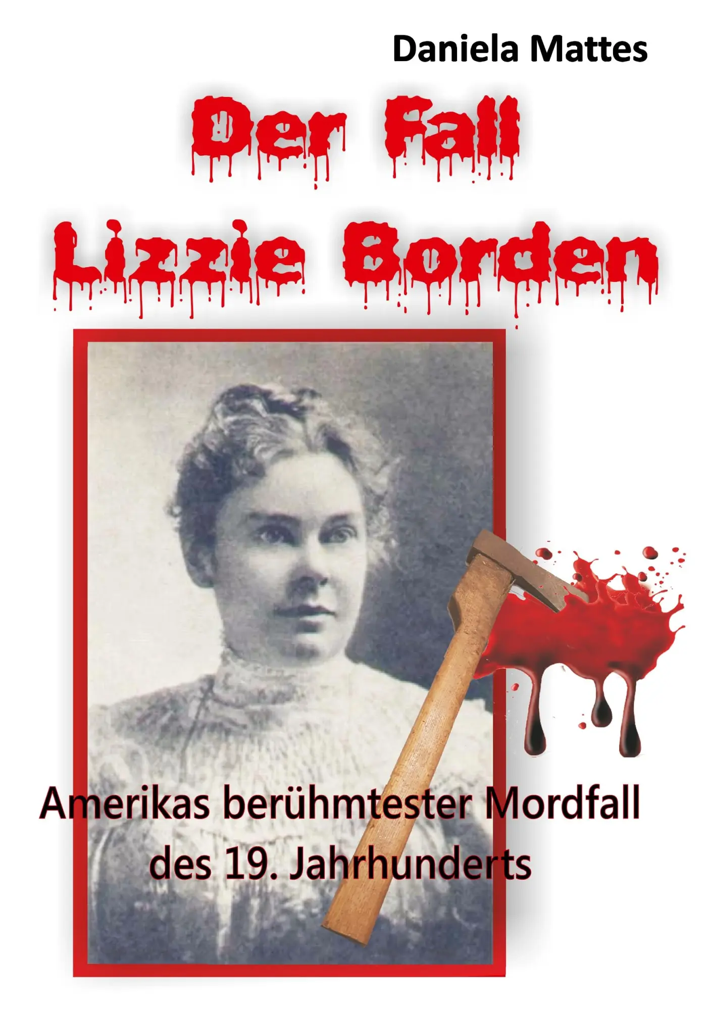 Cover: 9783740734435 | Der Fall Lizzie Borden | Daniela Mattes | Taschenbuch | 384 S. | 2017