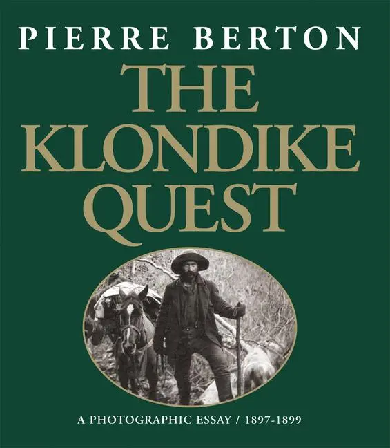 Cover: 9781550464535 | The Klondike Quest | A Photographic Essay 1897-1899 | Pierre Berton